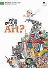 Who Gets to Call It Art? (2006) постер